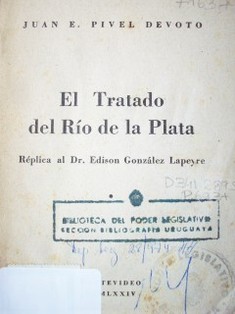 El Tratado del Río de la Plata :  réplica al Dr. Edison González Lapeyre