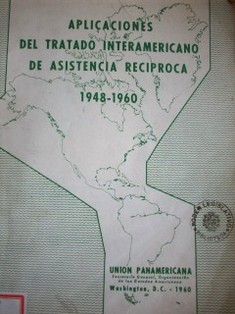 Aplicaciones del Tratado Interamericano de Asistencia Recíproca 1948 - 1960