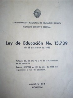 Ley de Educacion Nº 15.739 : de 28 de marzo de 1985