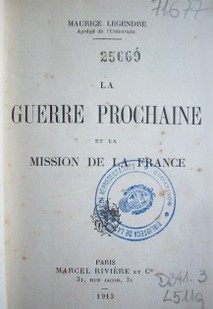 La guerre prochaine et la mission de la France