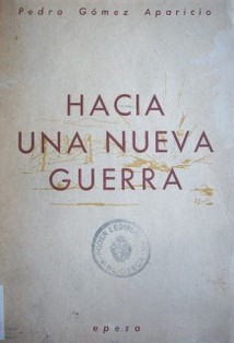 Hacia una Nueva Guerra : cómo se desmorona una ilusión universal de Paz