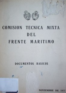 Comisión Técnica Mixta del Frente Marítimo :  documentos básicos