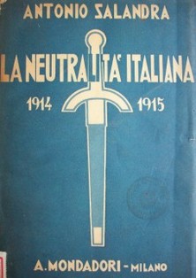 La neutralità italiana :  (1914) : recordi e pensieri