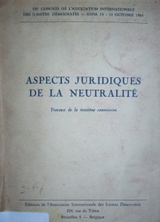 Aspects juridiques de la neutralité : travaux de la troisème commision