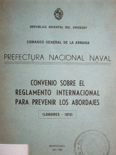 Convenio sobre el reglamento internacional para prevenir los abordajes : ( Londres 1972)