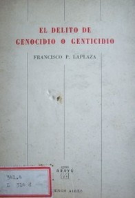 El delito de genocidio o genticidio