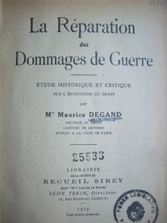 La réparation des dommages de guerre : éstude historique et critique sur l'evolution du droit