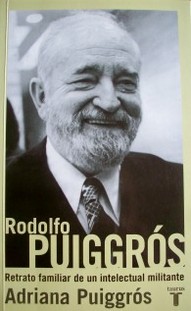 Rodolfo Puiggrós : retrato familiar de un intelectual militante