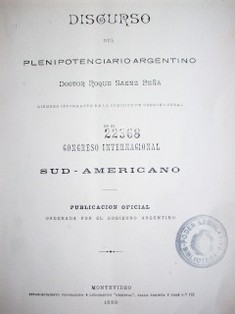 Discurso del Plenipotenciario argentino Doctor Roque Saenz Peña  en el Congreso Internacional  Sud - Americano