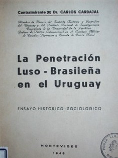 La penetración luso - brasileña en el Uruguay : ensayo histórico - sociológico