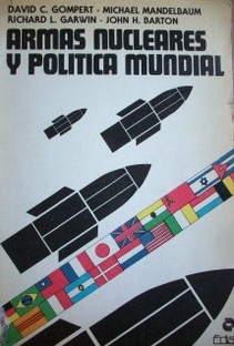 Armas nucleares y política mundial : posibles opciones para el futuro