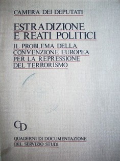 Estradizione e reati politici : il problema della convenzione per la repressione del terrorismo
