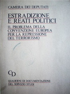 Estradizione e reati politici : il problema della convenzione per la repressione del terrorismo