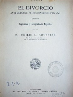 El divorcio ante el Derecho Internacional Privado :  estudio de legislación y jurisprudencia argentina