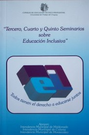 Tercer, Cuarto y Quinto Seminario sobre Educación Inclusiva