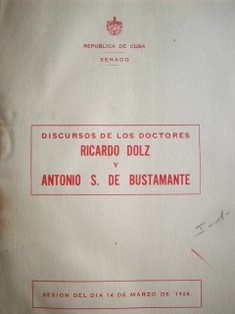 Discursos de los doctores Ricardo Dolz y Antonio S. de Bustamante