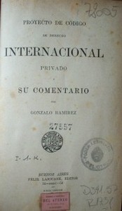 Proyecto de código de derecho internacional privado y su comentario