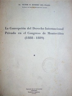 La concepción del Derecho Internacional Privado en el congreso de Montevideo (1888 - 1889)