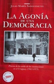 La agonía de una democracia : proceso de la caída de las instituciones en el Uruguay : (1963-1973)