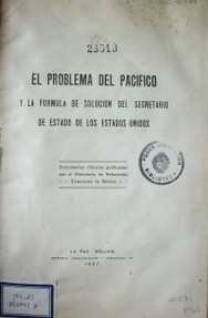 El problema del Pacífico  y la fórmula de solución del secretario de estado de los Estados Unidos