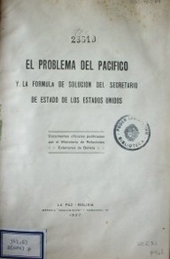 El problema del Pacífico  y la fórmula de solución del secretario de estado de los Estados Unidos