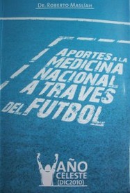 Aportes a la medicina nacional a través del fútbol (1959-1974) : el año celeste (diciembre 2010)