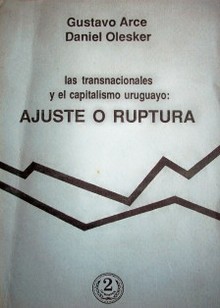 Las transnacionales y el capitalismo uruguayo : ajuste o ruptura