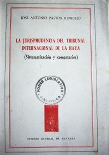 La Jurisprudencia del Tribunal Internacional de la Haya : (sistematización y comentarios)