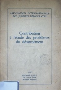 Contribution à l'étude des problèmes du désarmement