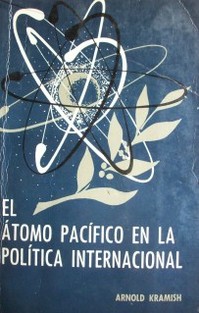 El átomo pacífico en la política internacional