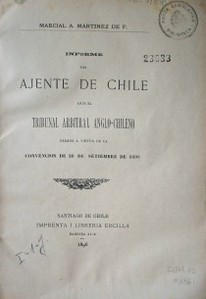Informe del ajente (sic) de Chile ante el Tribunal Arbitral Anglo-chileno creado a virtud de la Convención de 26 de setiembre de 1893