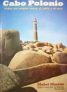 Cabo Polonio : vida sin tregua entre el cielo y el mar