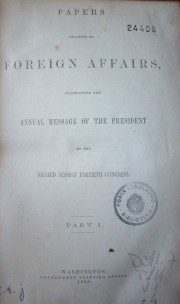 Papers relating to foreing affairs, accompanying the annual message of the president to the second session thirty-eighth congress