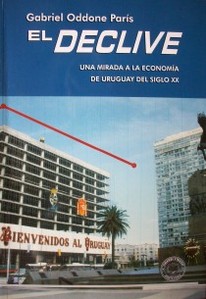 El declive : una mirada a la economía de Uruguay del siglo XX