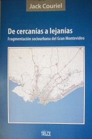 De cercanías a lejanías : Fragmentación sociourbana en el Gran Montevideo
