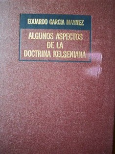 Algunos aspectos de la doctrina Kelseniana : exposición y crítica