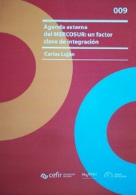 Agenda externa del MERCOSUR : un factor clave de integración