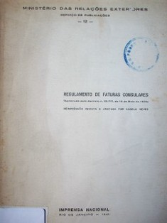 Regulamento de faturas consulares : (aprovado pelo decreto nº 22.717, de 16 de Maio de 1933)