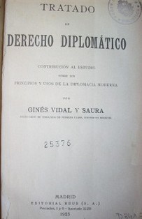 Tratado de Derecho Diplomático : contribución al estudio sobre los principios y usos de la Diplomacia Moderna