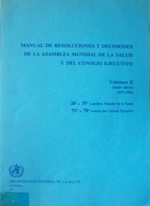 Manual de resoluciones y decisiones de la Asamblea Mundial de la Salud y del consejo ejecutivo