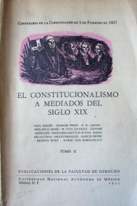 El constitucionalismo a mediados del siglo XIX : centenario de la Constitución de 1857