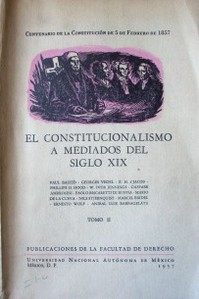 El constitucionalismo a mediados del siglo XIX : centenario de la Constitución de 1857