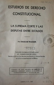 Estudios de derecho constitucional : la suprema corte de y las disputas entre los estados