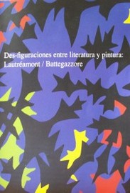 Des-figuraciones entre literatura y pintura: Lautréamont / Battegazzore