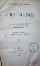 Ministros y legisladores : Conferencia oral, dada en el Salón de actos públicos de la Universidad, el 15 de junio de 1902 para impugnar un proyecto de Ley del Dr. D. Ángel Floro Costa sobre compatibilidad de las funciones legislativas y ministeriales