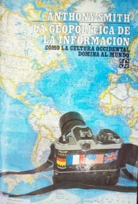 La geopolítica de la información : como la cultura occidental domina al mundo