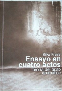 Ensayo en cuatro actos : Teoría del texto dramático : (G.Gambaro, F. Sánchez, G, Meza, J. Triana)
