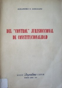 Del "Control" jurisdiccional de constitucionalidad