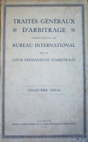 Traités généraux d'arbitrage communiqués au Bureau International de la Cour Permanente d'Arbitrage