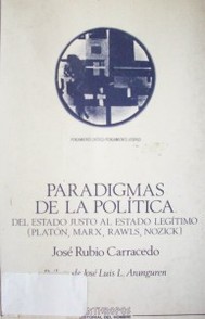 Paradigmas de la política : del Estado justo al Estado legìtimo (Platón, Marx, Rawls, Nozick)